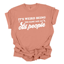 Load image into Gallery viewer, Mugsby - Same Age as Old People Funny Shirt, Graphic Tee